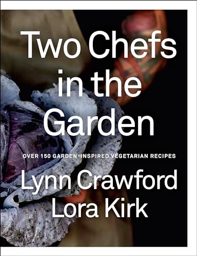 Two Chefs in the Garden: Over 150 Garden-Inspired Vegetarian Recipes von Penguin Canada