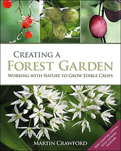 Creating a Forest Garden: Working with Nature to Grow Edible Crops von Green Books