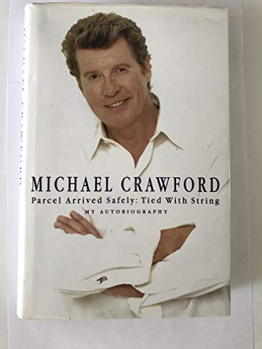 Parcel Arrived Safely: Tied With String--My Autobiography Parcel Arrived Safely: Tied With String--My Autobiography