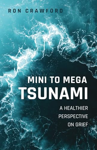 Mini to Mega Tsunami: A Healthier Perspective on Grief von Smyth & Helwys Publishing, Incorporated