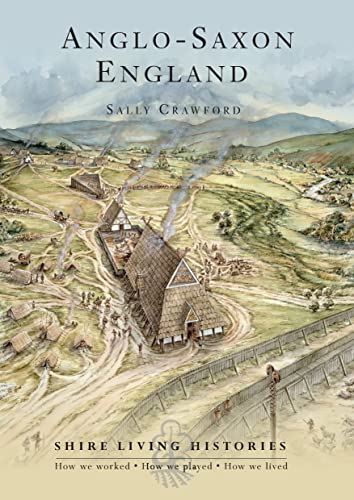 Anglo-Saxon England: 400–790 (Shire Living Histories) von Shire Publications