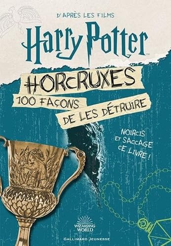 Harry Potter - Horcruxes, 100 façons de les détruire: 100 façons de les détruire. D'après les films Harry Potter von GALLIMARD JEUNE