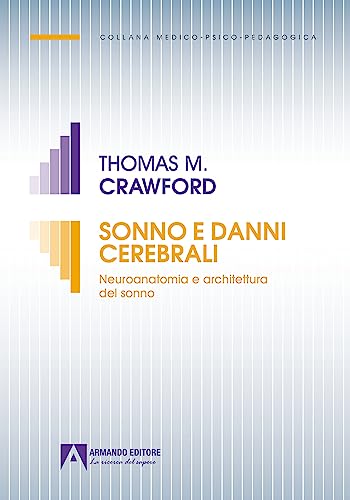 Sonno e danni cerebrali. Neuroanatomia e architettura del sonno (Medico-psico-pedagogica) von Armando Editore