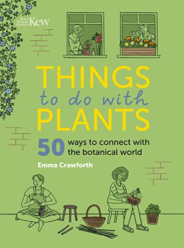 Things to do with Plants: 51 ways to connect with the botanical world von Kew Publishing