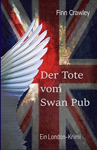 Der Tote vom Swan Pub: Ein London-Krimi (Kim Stanway, Band 1)
