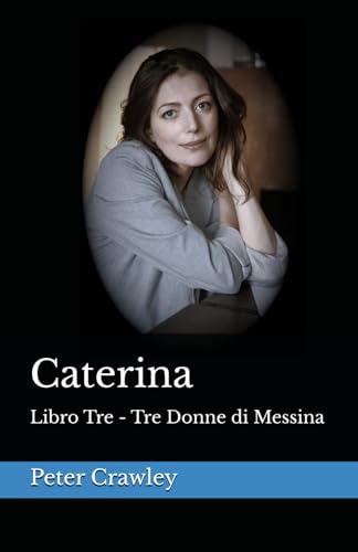 Caterina: Libro Tre - Tre Donne di Messina