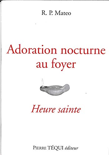 Adoration nocturne au foyer: Heure sainte