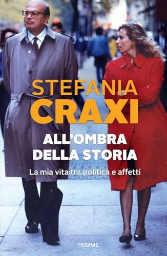 All'ombra della storia. La mia vita tra politica e affetti (Saggi PM) von Piemme