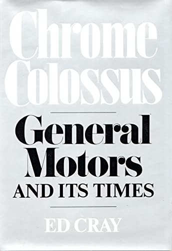 Chrome Colossus: General Motors and It's Time: General Motors and Its Times