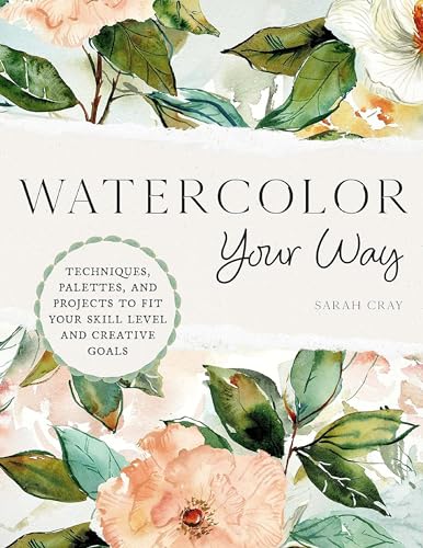 Watercolor Your Way: Techniques, Palettes, and Projects To Fit Your Skill Level and Creative Goals von Quarry Books