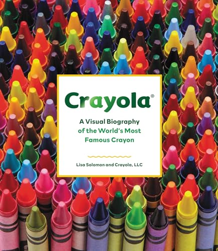 Crayola: A Visual Biography of the World's Most Famous Crayon von Black Dog & Leventhal Publishers