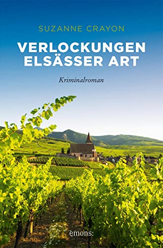 Verlockungen Elsässer Art: Kriminalroman (Sehnsuchtsorte) von Emons Verlag