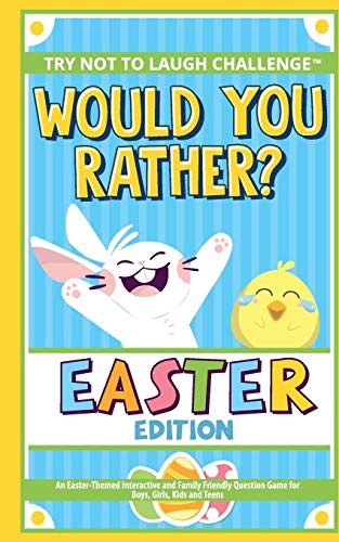 The Try Not to Laugh Challenge - Would You Rather? - Easter Edition: An Easter-Themed Interactive and Family Friendly Question Game for Boys, Girls, Kids and Teens von Try Not to Laugh Challenge Group