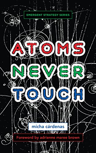 Atoms Never Touch (Emergent Strategy, 10, Band 10) von AK Press