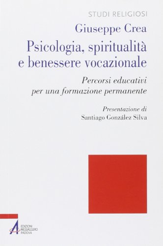 Psicologia, spiritualità e benessere vocazionale. Percorsi educativi per una formazione permanente (Studi religiosi) von STUDI RELIGIOSI