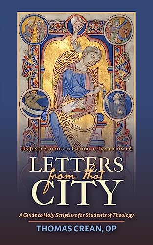 Letters from That City...: A Guide to Holy Scripture for Students of Theology (Os Justi Studies in Catholic Tradition, Band 6) von Os Justi Press