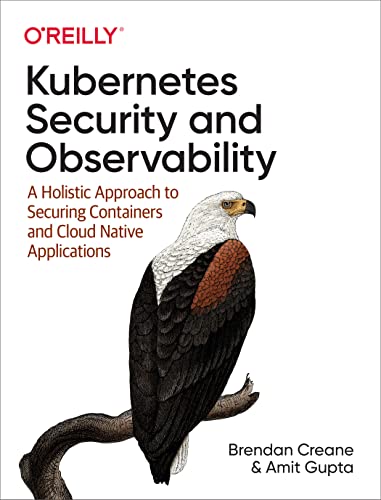 Kubernetes Security and Observability: A Holistic Approach to Securing and Troubleshooting Cloud Native Applications