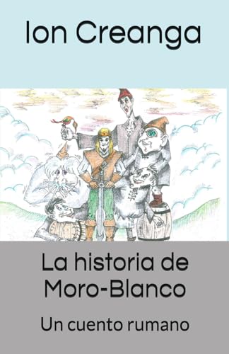 La historia de Moro-Blanco: Un cuento rumano von Independently published