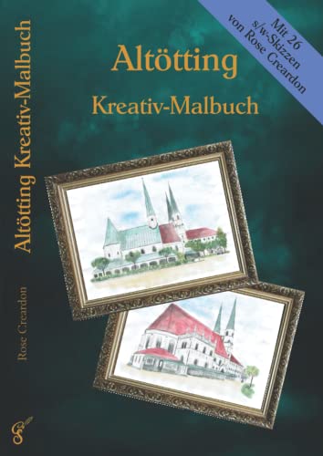 Altötting Kreativ-Malbuch: Mit 26 s/w-Skizzen mit Motiven aus Altötting zum Ausmalen und kreativen Gestalten (Creative Coloring Books)