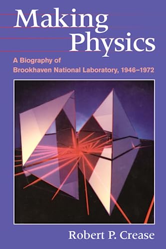Making Physics: A Biography of Brookhaven National Laboratory, 1946-1972 von University of Chicago Press