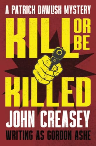 Kill or Be Killed (The Patrick Dawlish Mysteries) von Open Road Integrated Media, Inc.