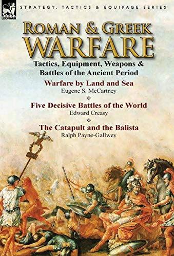Roman & Greek Warfare: Tactics, Equipment, Weapons & Battles of the Ancient Period von Wentworth Press