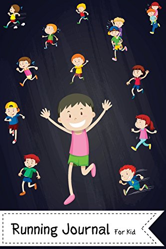 Running Journal for Kid: Children Run Jogging Exercises Journal Healthy Living Notebook (My Running Log Book, Band 3)