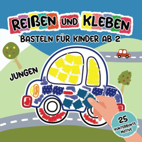 Basteln für Kinder ab 2 Reißen und Kleben Jungen: Ein Erstes Bastelbuch mit Süßen Motiven und Farbigen Seiten zum Ausreißen, Dinosaurier, Auto, Schiff, Löwe und viele mehr! von Independently published