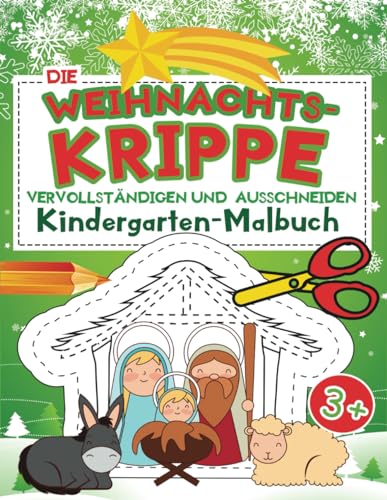 Die Weihnachtskrippe | Vervollständigen und Ausschneiden: Weihnachten Kindergarten Malbuch und Aktivitätsbuch von Independently published