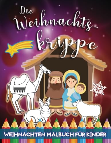 Die Weihnachtskrippe Weihnachten Malbuch für Kinder: Ein Tolles Adventsgeschenk Für Kindergarten Und Vorschule