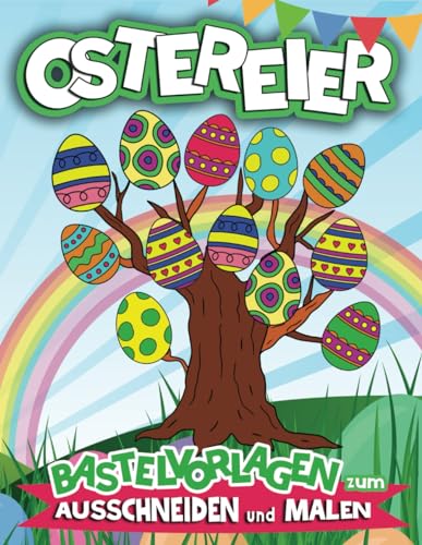 Ostereier Bastelvorlagen zum Ausschneiden und Malen: Basteln und bereiten Sie Ihr Haus auf Ostern mit einer schönen DIY Deko vor!
