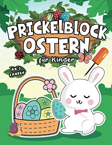 Prickelblock Ostern für Kinder Ab 3 Jahren: Schöne Sammlung von Ostern-Bilder zum Basteln, Ausmalen und Prickeln für Kleine Jungen und Mädchen (Osterbücher für Kinder, Band 1) von Independently published