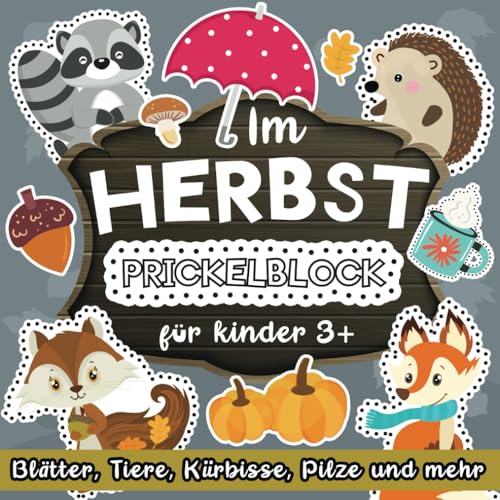Prickelblock für kinder 3+ Im Herbst: Blätter, Waldtiere, Kürbisse, Pilze und mehr: Prikckelbilder für Jungen und Mädchen im Kindergarten | Malen, Prickeln Ausschneiden und Basteln!