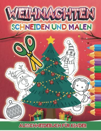 Weihnachten Ausschneidbuch für Kinder: Aktivitätsbuch für den Kindergarten zum Malen Schneiden und Kleben