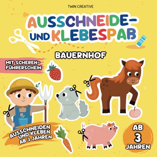 Ausschneide- und Klebespaß ab 3 Jahren: BAUERNHOF | Ausschneiden und Kleben: Schneiden & Basteln lernen | Bastelbuch mit Scherenführerschein | 21 x 21 cm (Schneiden und Kleben ab 3 Jahren) von Independently published