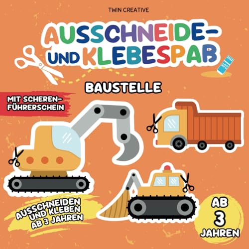 Ausschneide- und Klebespaß ab 3 Jahren: BAUSTELLE | Ausschneiden und Kleben: Schneiden & Basteln lernen | Bastelbuch, Schneidebuch mit ... 21 x 21 cm (Schneiden und Kleben ab 3 Jahren) von Independently published