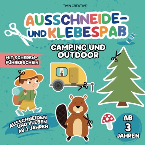 Ausschneide- und Klebespaß ab 3 Jahren: CAMPING UND OUTDOOR | Ausschneiden und Kleben: Schneiden & Basteln lernen | Bastelbuch mit Scherenführerschein | 21 x 21 cm (Schneiden und Kleben ab 3 Jahren) von Independently published