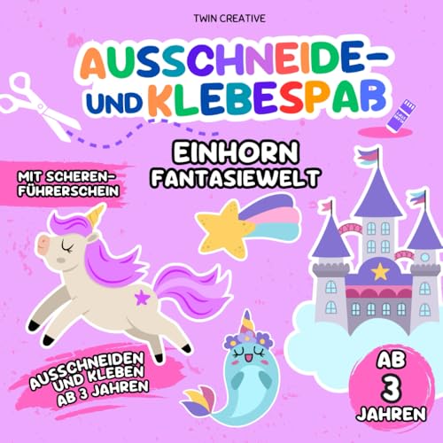 Ausschneide- und Klebespaß ab 3 Jahren: EINHORN FANTASIEWELT | Ausschneiden und Kleben: Schneiden & Basteln lernen | Bastelbuch mit Scherenführerschein | 21 x 21 cm (Schneiden und Kleben ab 3 Jahren) von Independently published