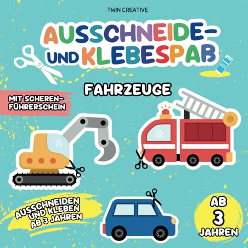 Ausschneide- und Klebespaß ab 3 Jahren: FAHRZEUGE | Ausschneiden & Kleben: Schneiden und Basteln lernen | Bastelbuch mit Scherenführerschein | ca. 21 x 21 cm (Schneiden und Kleben ab 3 Jahren) von Independently published