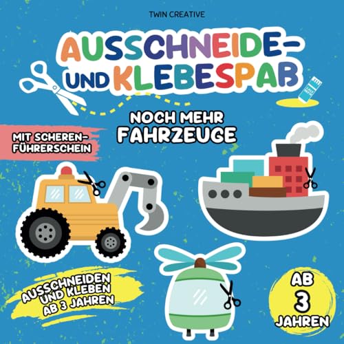 Ausschneide- und Klebespaß ab 3 Jahren: NOCH MEHR FAHRZEUGE | Ausschneiden und Kleben: Schneiden & Basteln lernen | Bastelbuch mit Scherenführerschein | 21 x 21 cm (Schneiden und Kleben ab 3 Jahren) von Independently published