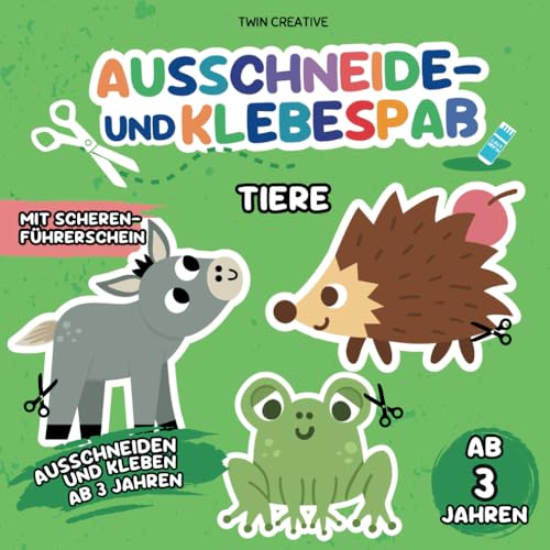 Ausschneide- und Klebespaß ab 3 Jahren: TIERE | Ausschneiden und Kleben: Schneiden & Basteln lernen | Bastelbuch mit Scherenführerschein | 21 x 21 cm (Schneiden und Kleben ab 3 Jahren) von Independently published