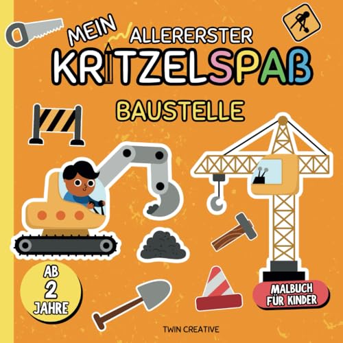 Mein allererster Kritzelspaß ab 2 Jahren: BAUSTELLE - Malbuch für Kinder: Großes Format für entspanntes An- und Ausmalen | Ausmalbuch für Kleinkinder (Malbücher für Mal-Anfänger ab 2 Jahren) von Independently published