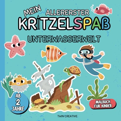 Mein allererster Kritzelspaß ab 2 Jahren: UNTERWASSERWELT - Malbuch für Kinder: Großes Format für entspanntes An- und Ausmalen | Ausmalbuch für Kleinkinder (Malbücher für Mal-Anfänger ab 2 Jahren) von Independently published