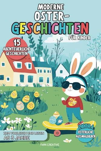 Moderne Ostergeschichten für Kinder | zum Lesen und Vorlesen ab 3 Jahre: 15 Abenteuerliche Geschichten für die Osterzeit | A5 | Farbiges Kinderbuch Moderne Ostergeschichten für Kinder | zum Lesen und Vorlesen ab 3 Jahre: 15 Abenteuerliche Geschichten für die Osterzeit | A5 | Farbiges Kinderbuch von Independently published