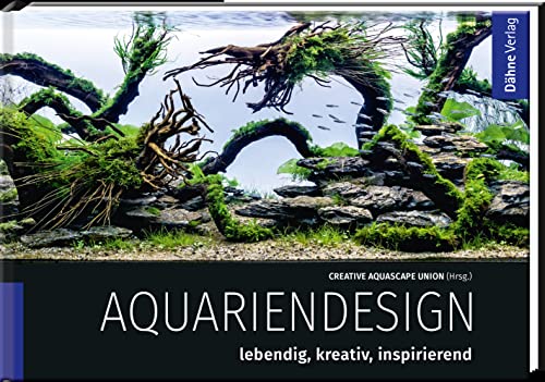 Aquariendesign: lebendig, kreativ, inspirierend Aquariendesign: lebendig, kreativ, inspirierend von Daehne Verlag