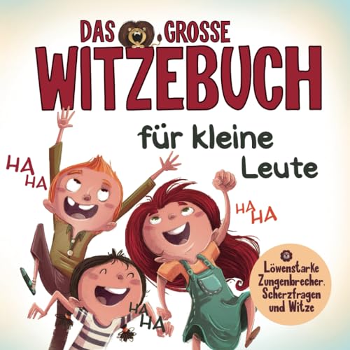 Das grosse Witzebuch für kleine Leute: Löwenstarke Zungenbrecher, Scherzfragen und Witze für Erstleser. Mit Spaß einfach Lesen lernen. Perfektes Erstlesebuch für Mädchen und Jungen ab 6 Jahre. von Independently published