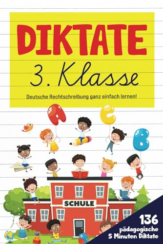 Diktate 3. Klasse: Deutsche Rechtschreibung ganz einfach lernen! 136 pädagogische 5 Minuten Diktate. (Farbdruck) von Independently published