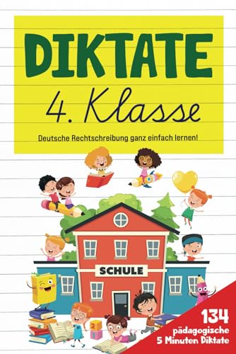 Diktate 4. Klasse: Deutsche Rechtschreibung ganz einfach lernen! 134 pädagogische 5 Minuten Diktate. (Farbdruck)