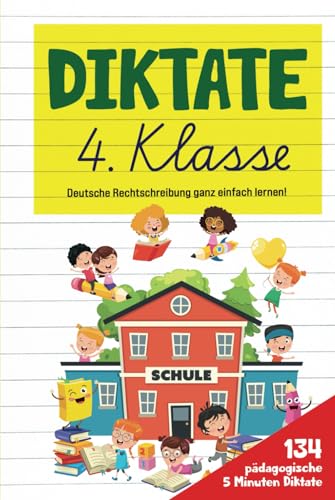 Diktate 4. Klasse: Deutsche Rechtschreibung ganz einfach lernen! 134 pädagogische 5 Minuten Diktate. (Farbdruck)