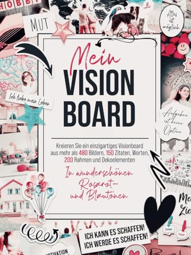 Mein Vision Board: Kreieren Sie ein einzigartiges Visionboard aus mehr als 480 Bildern, 150 Zitaten, 200 Rahmen und Dekoelementen auf 180 Seiten als Premiumfarbdruck in Rosarot- und Blautönen